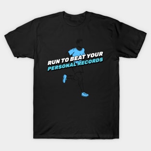 Run To Beat Your Personal Records Running T-Shirt